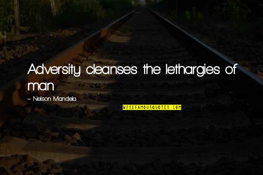 Uspensky Russian Quotes By Nelson Mandela: Adversity cleanses the lethargies of man