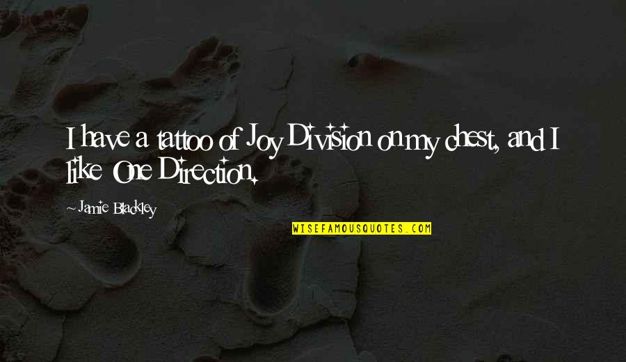 Uspjeh Quotes By Jamie Blackley: I have a tattoo of Joy Division on