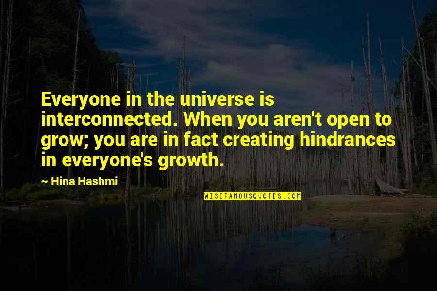 Uspomena Draga Quotes By Hina Hashmi: Everyone in the universe is interconnected. When you Uspomena Draga Quotes By Hina Hashmi: Everyone in the universe is interconnected. When you