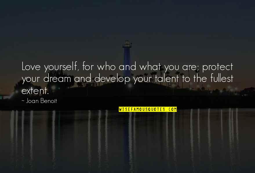 Uspomene Dozivljaji Quotes By Joan Benoit: Love yourself, for who and what you are; Uspomene Dozivljaji Quotes By Joan Benoit: Love yourself, for who and what you are;