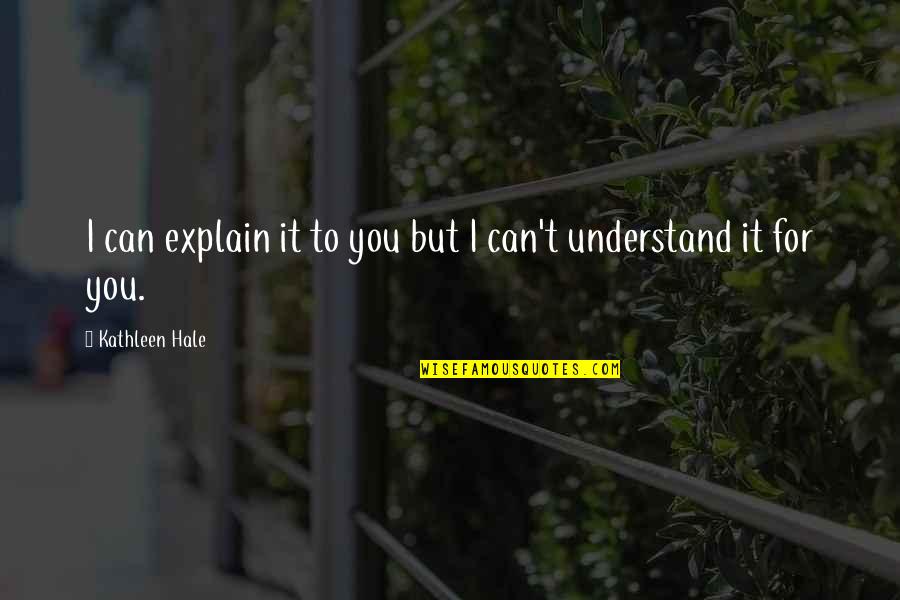 Usps Media Mail Quotes By Kathleen Hale: I can explain it to you but I Usps Media Mail Quotes By Kathleen Hale: I can explain it to you but I