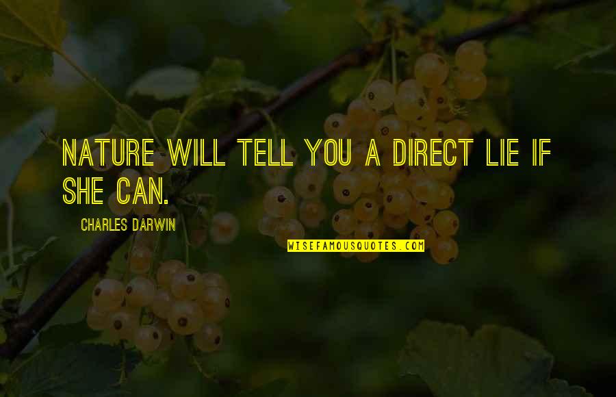 Usque Latin Quotes By Charles Darwin: Nature will tell you a direct lie if Usque Latin Quotes By Charles Darwin: Nature will tell you a direct lie if