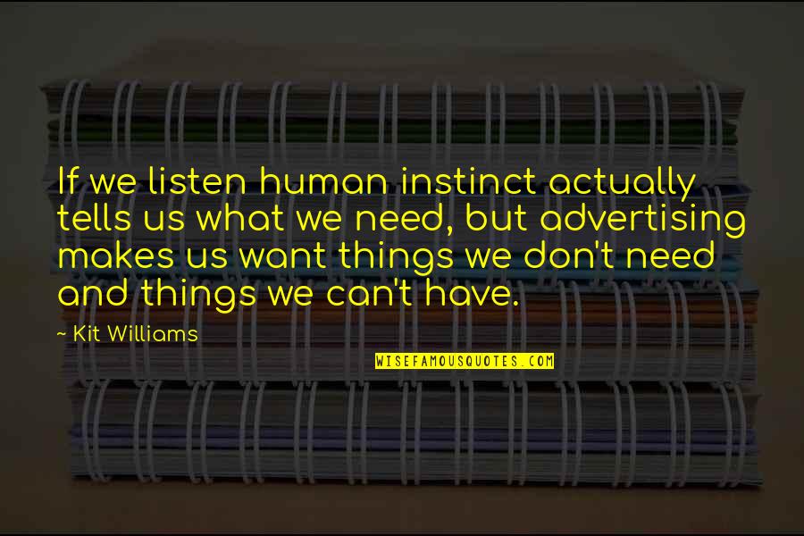 Us'rers Quotes By Kit Williams: If we listen human instinct actually tells us Us'rers Quotes By Kit Williams: If we listen human instinct actually tells us