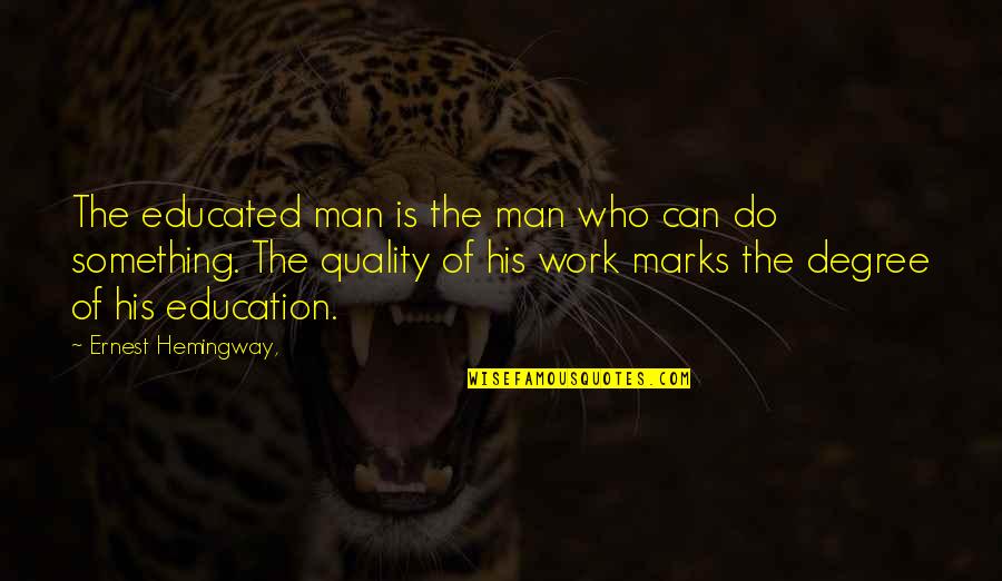 Ussari Quotes By Ernest Hemingway,: The educated man is the man who can