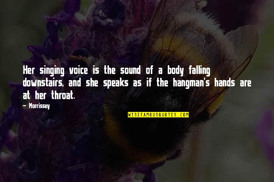 Ussaro Quotes By Morrissey: Her singing voice is the sound of a Ussaro Quotes By Morrissey: Her singing voice is the sound of a