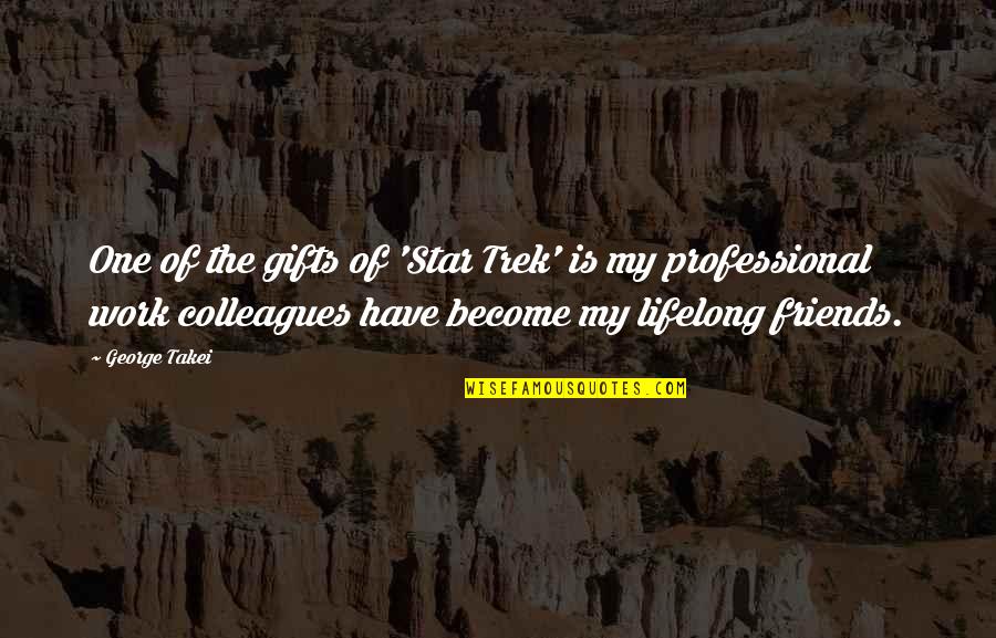 Ussely Quotes By George Takei: One of the gifts of 'Star Trek' is