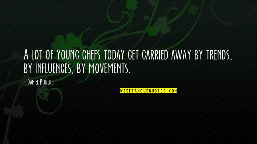 Ussery Printing Quotes By Daniel Boulud: A lot of young chefs today get carried