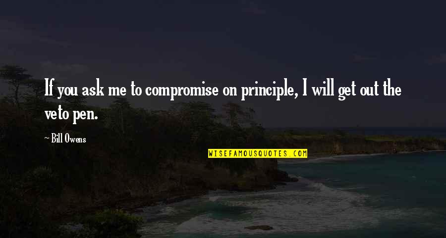 Usshers Chronology Quotes By Bill Owens: If you ask me to compromise on principle,