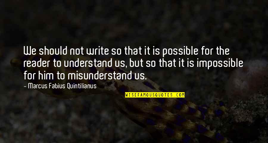 Us'so Quotes By Marcus Fabius Quintilianus: We should not write so that it is