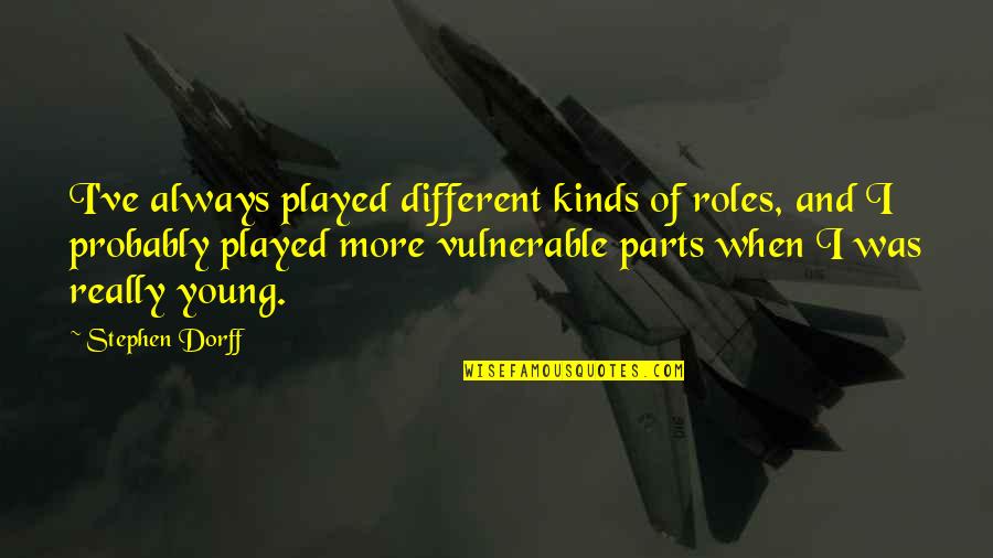Ussr Countries Quotes By Stephen Dorff: I've always played different kinds of roles, and