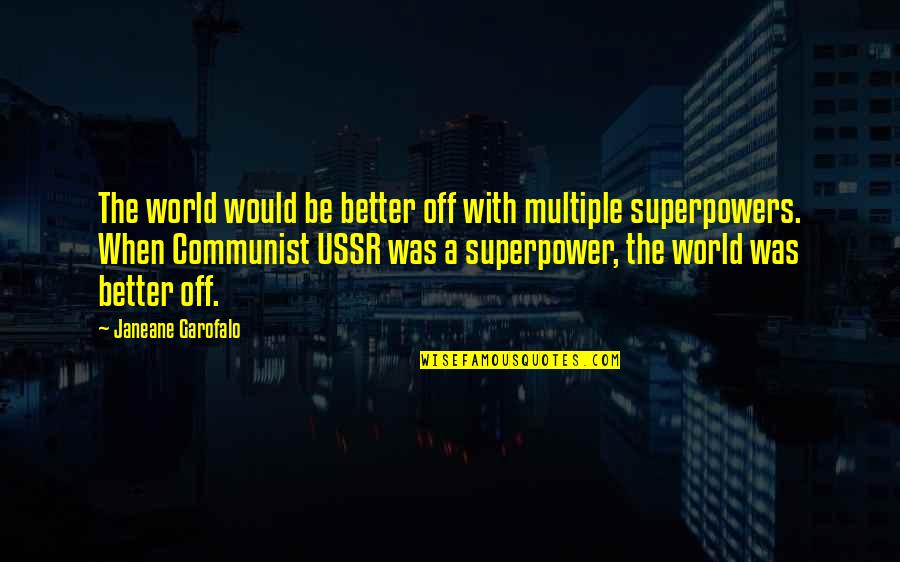Ussr Quotes By Janeane Garofalo: The world would be better off with multiple