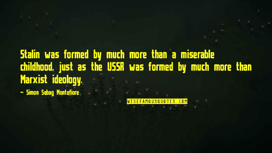 Ussr Quotes By Simon Sebag Montefiore: Stalin was formed by much more than a