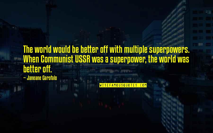 Ussr's Quotes By Janeane Garofalo: The world would be better off with multiple