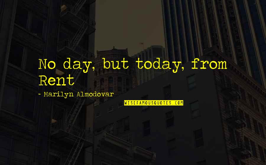 Ustad Bismillah Khan Quotes By Marilyn Almodovar: No day, but today, from Rent Ustad Bismillah Khan Quotes By Marilyn Almodovar: No day, but today, from Rent