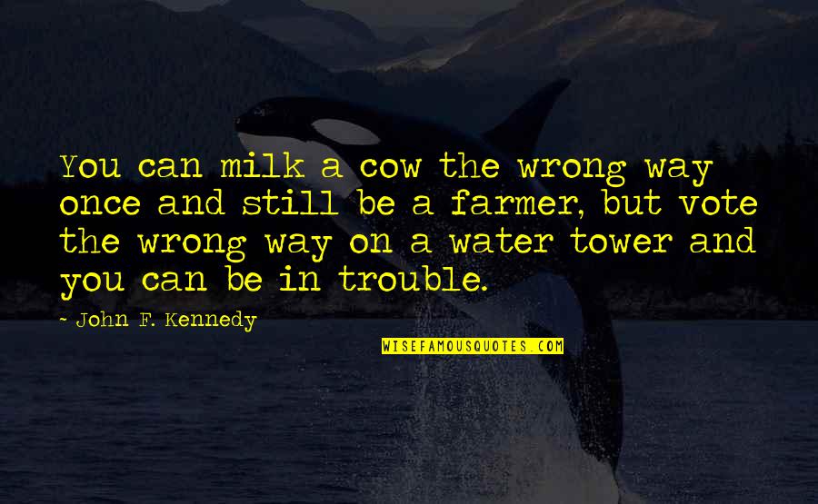 Ustadz Yusuf Quotes By John F. Kennedy: You can milk a cow the wrong way