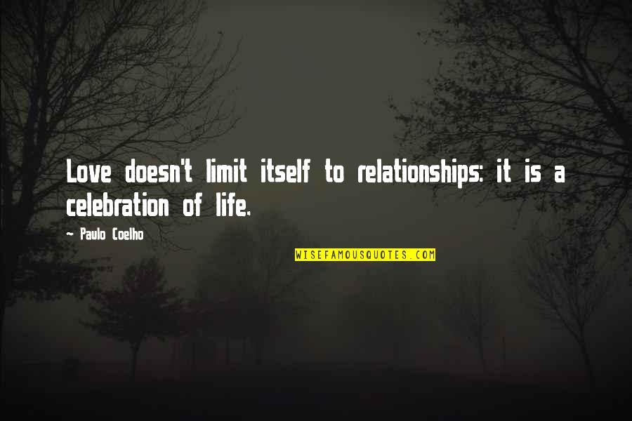 Ustawianie Quotes By Paulo Coelho: Love doesn't limit itself to relationships: it is