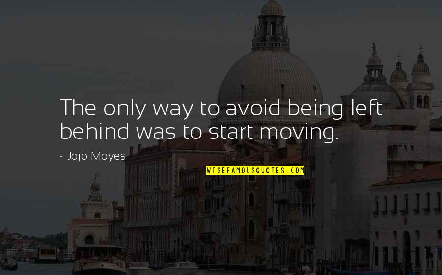 Ustaz Abdullah Quotes By Jojo Moyes: The only way to avoid being left behind
