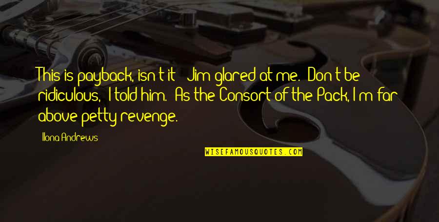 Usthemp Quotes By Ilona Andrews: This is payback, isn't it?" Jim glared at Usthemp Quotes By Ilona Andrews: This is payback, isn't it?" Jim glared at