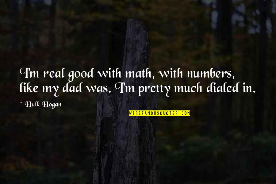 Ustinov Vs Romankevich Quotes By Hulk Hogan: I'm real good with math, with numbers, like