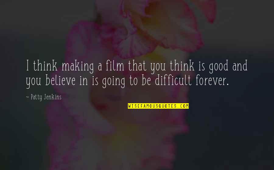 Ustinova Filmi Quotes By Patty Jenkins: I think making a film that you think Ustinova Filmi Quotes By Patty Jenkins: I think making a film that you think