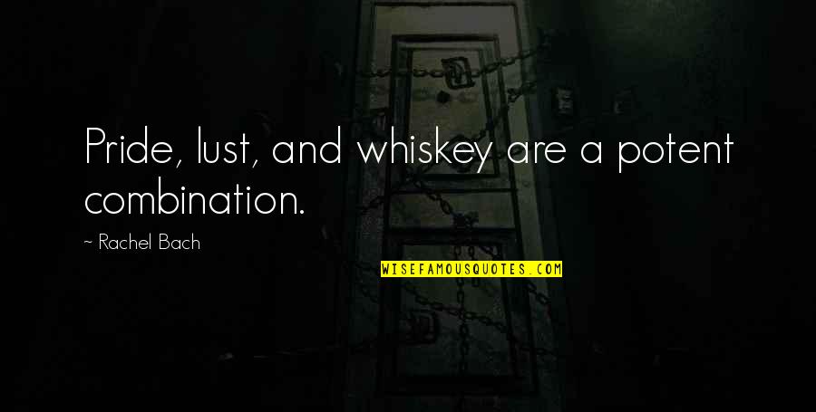 Ustvnow Quotes By Rachel Bach: Pride, lust, and whiskey are a potent combination.