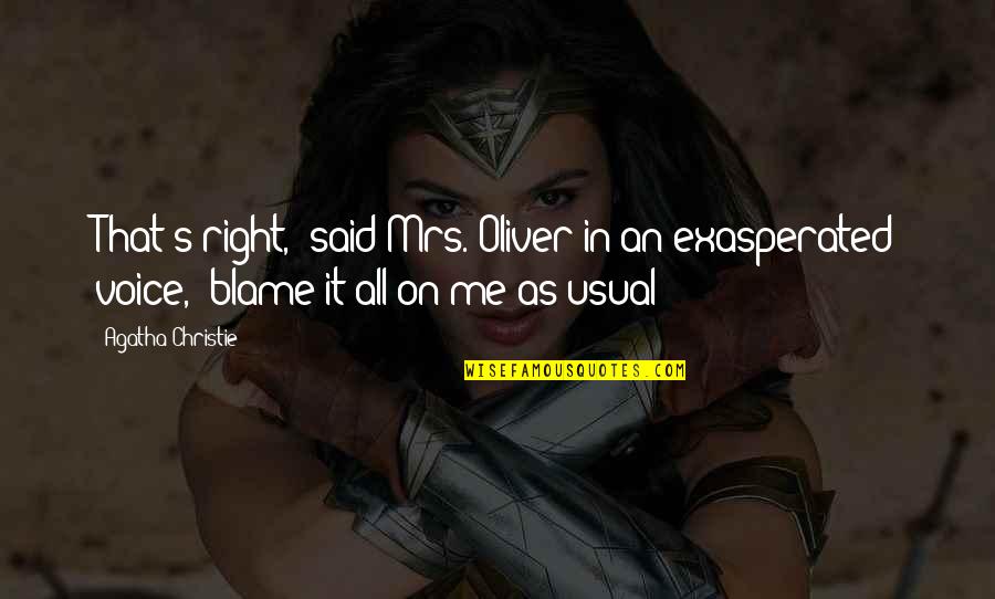 Usual's Quotes By Agatha Christie: That's right," said Mrs. Oliver in an exasperated Usual's Quotes By Agatha Christie: That's right," said Mrs. Oliver in an exasperated
