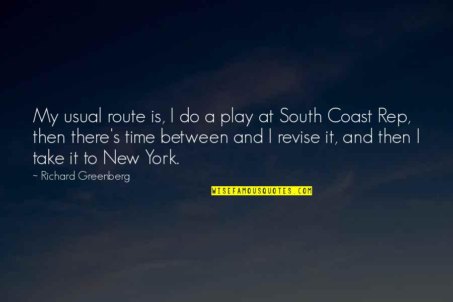 Usual's Quotes By Richard Greenberg: My usual route is, I do a play