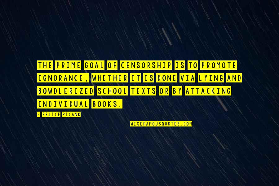 Usuarios De Los Estados Quotes By Felice Picano: The prime goal of censorship is to promote