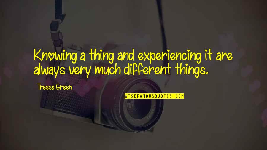 Usufructs Quotes By Tressa Green: Knowing a thing and experiencing it are always