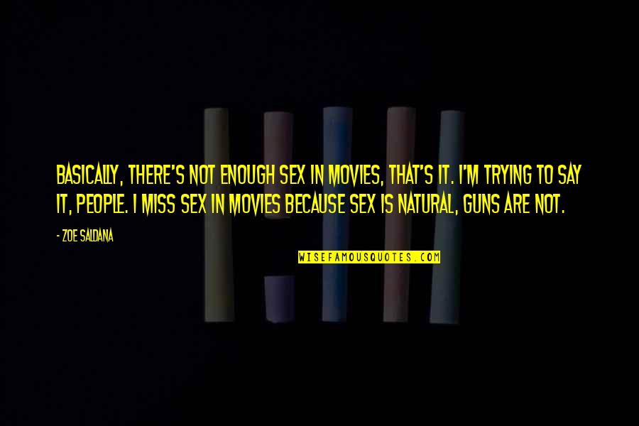 Usui Famous Quotes By Zoe Saldana: Basically, there's not enough sex in movies, that's Usui Famous Quotes By Zoe Saldana: Basically, there's not enough sex in movies, that's
