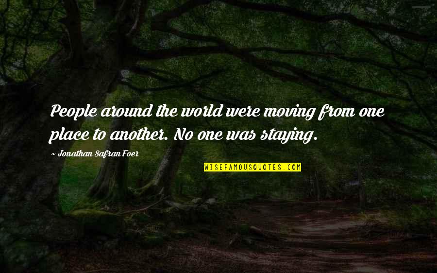 Usura Quotes By Jonathan Safran Foer: People around the world were moving from one