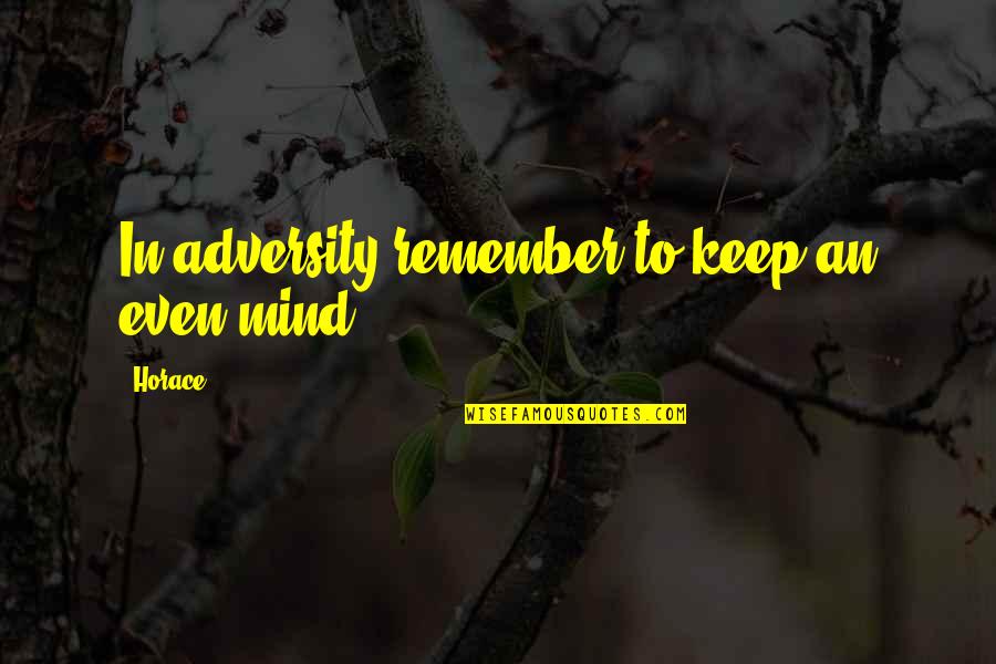 Usura Wikipedia Quotes By Horace: In adversity remember to keep an even mind.