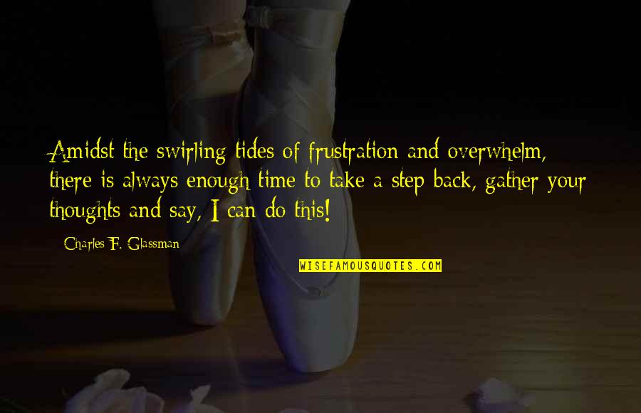 Usurious Synonyms Quotes By Charles F. Glassman: Amidst the swirling tides of frustration and overwhelm, Usurious Synonyms Quotes By Charles F. Glassman: Amidst the swirling tides of frustration and overwhelm,