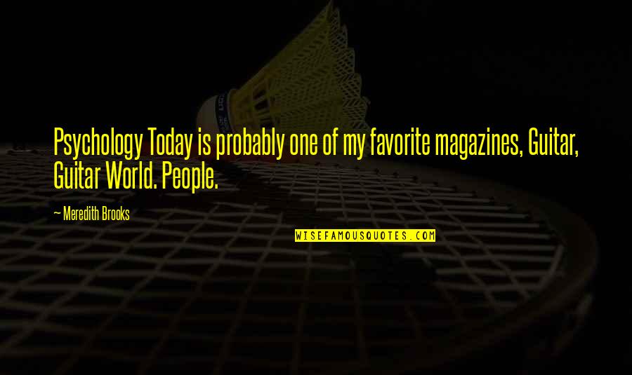 Usurpation Didentit Quotes By Meredith Brooks: Psychology Today is probably one of my favorite Usurpation Didentit Quotes By Meredith Brooks: Psychology Today is probably one of my favorite
