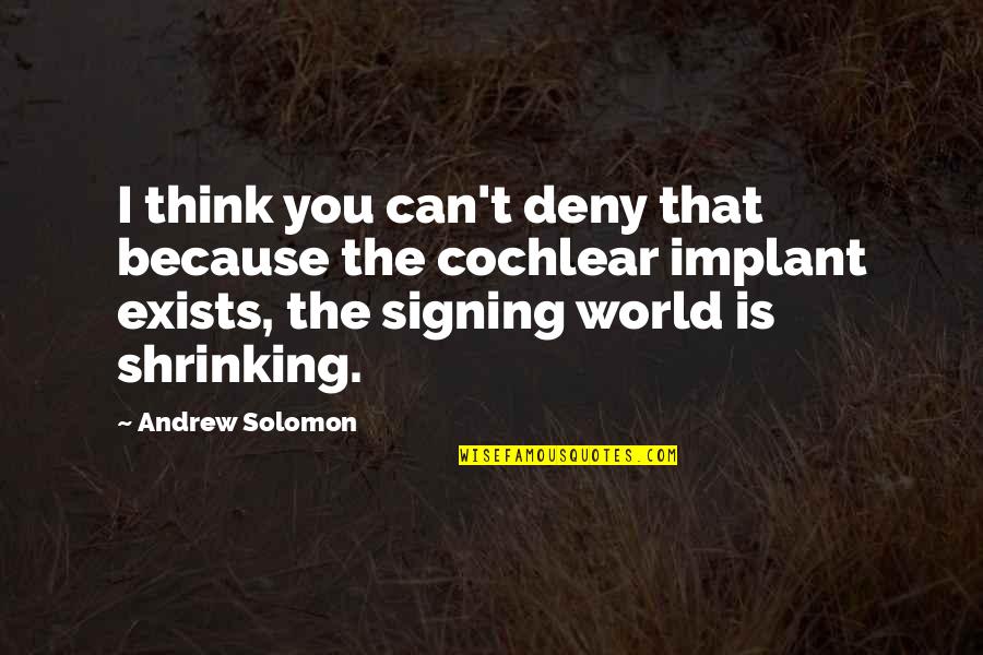 Usurped Synonyms Quotes By Andrew Solomon: I think you can't deny that because the Usurped Synonyms Quotes By Andrew Solomon: I think you can't deny that because the
