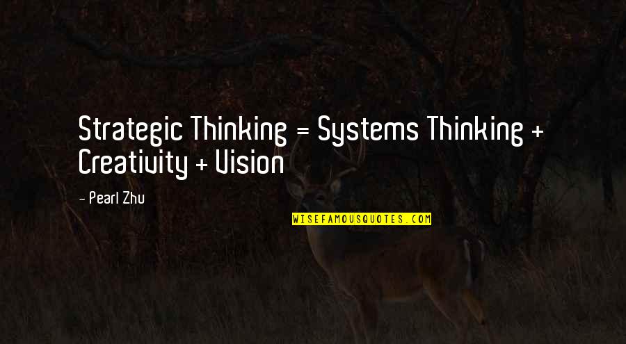 Usurper Quotes By Pearl Zhu: Strategic Thinking = Systems Thinking + Creativity +