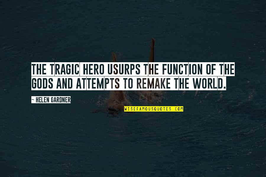 Usurps Quotes By Helen Gardner: The tragic hero usurps the function of the