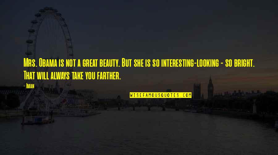 Usva Quotes By Iman: Mrs. Obama is not a great beauty. But Usva Quotes By Iman: Mrs. Obama is not a great beauty. But