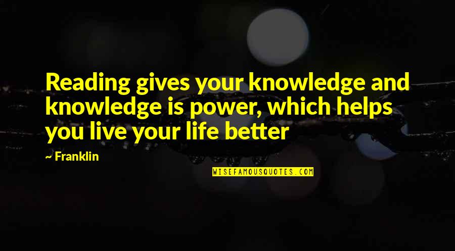 Uswnt Team Quotes By Franklin: Reading gives your knowledge and knowledge is power, Uswnt Team Quotes By Franklin: Reading gives your knowledge and knowledge is power,