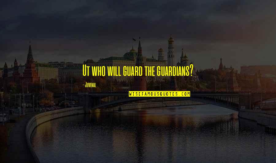 Ut Oh Quotes By Juvenal: Ut who will guard the guardians? Ut Oh Quotes By Juvenal: Ut who will guard the guardians?