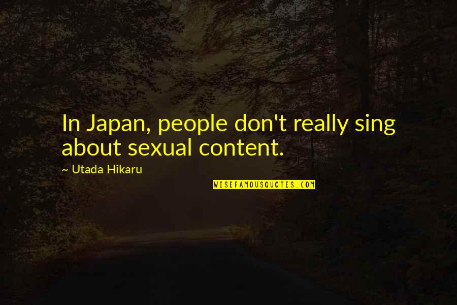 Utada Hikaru Quotes By Utada Hikaru: In Japan, people don't really sing about sexual