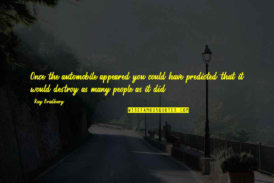 Utahraptor Quotes By Ray Bradbury: Once the automobile appeared you could have predicted Utahraptor Quotes By Ray Bradbury: Once the automobile appeared you could have predicted