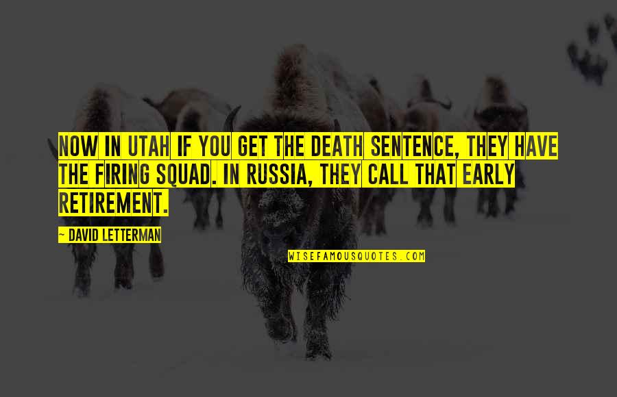 Utah's Quotes By David Letterman: Now in Utah if you get the death