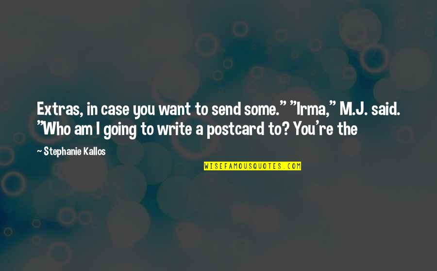 Utajima Quotes By Stephanie Kallos: Extras, in case you want to send some." Utajima Quotes By Stephanie Kallos: Extras, in case you want to send some."