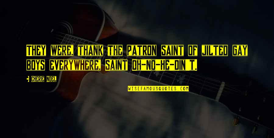 Utako Quotes By Cherie Noel: They were, thank the patron saint of jilted Utako Quotes By Cherie Noel: They were, thank the patron saint of jilted