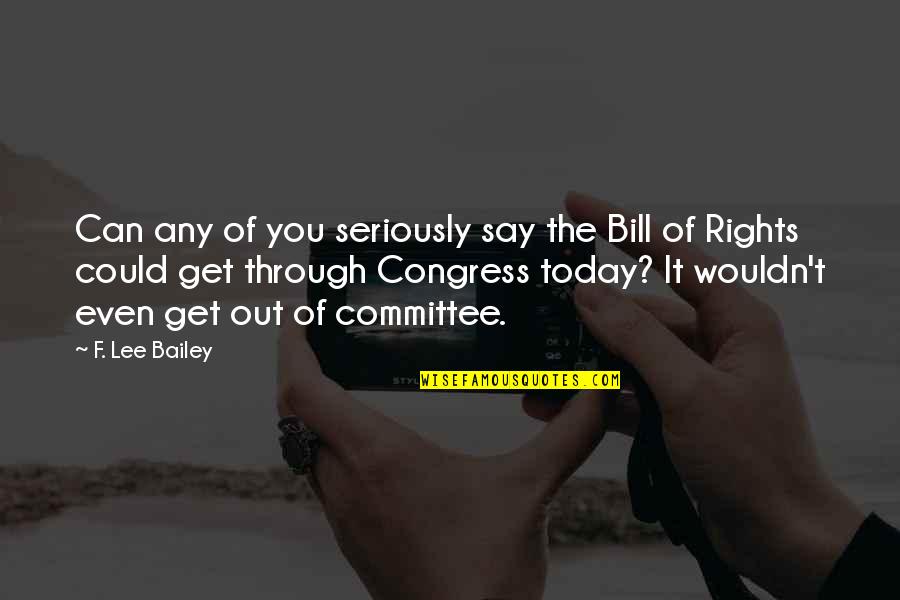 Utako Quotes By F. Lee Bailey: Can any of you seriously say the Bill Utako Quotes By F. Lee Bailey: Can any of you seriously say the Bill