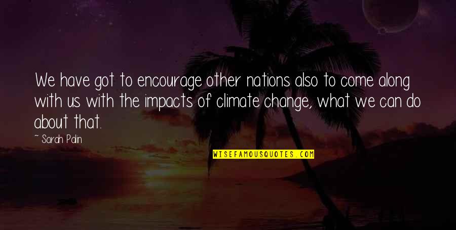 Utamakan Bahasa Quotes By Sarah Palin: We have got to encourage other nations also