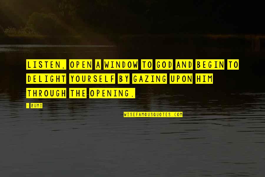 Utang Mo Quotes By Rumi: Listen, open a window to God and begin Utang Mo Quotes By Rumi: Listen, open a window to God and begin