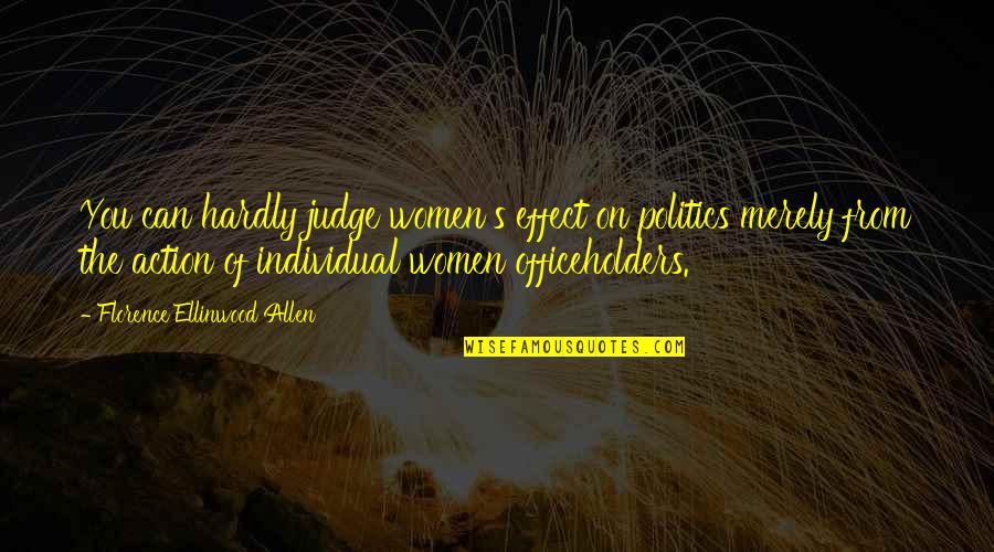 Utanmak Ne Quotes By Florence Ellinwood Allen: You can hardly judge women's effect on politics