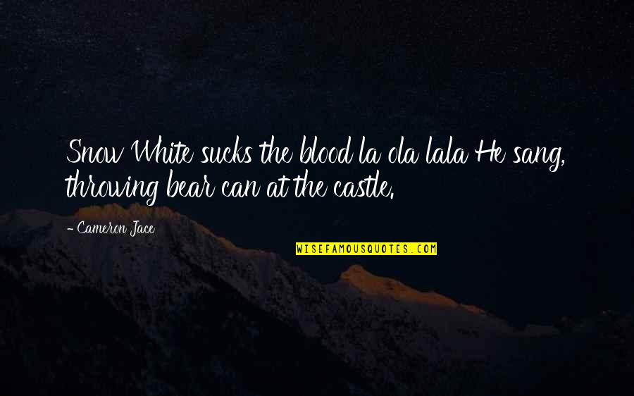 Utans Quotes By Cameron Jace: Snow White sucks the blood la ola lala